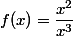 f(x)=\dfrac{x^2}{x^3} 